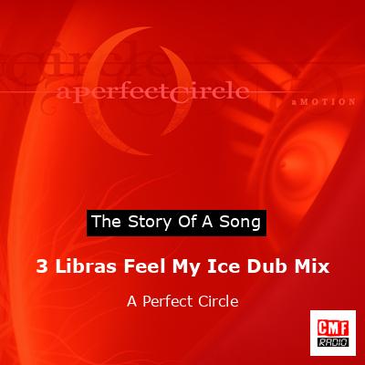 3 Libras Feel My Ice Dub Mix – A Perfect Circle