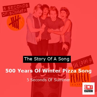500 Years Of Winter Pizza Song – 5 Seconds Of Summer