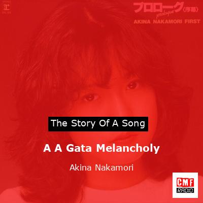 A A Gata Melancholy – Akina Nakamori