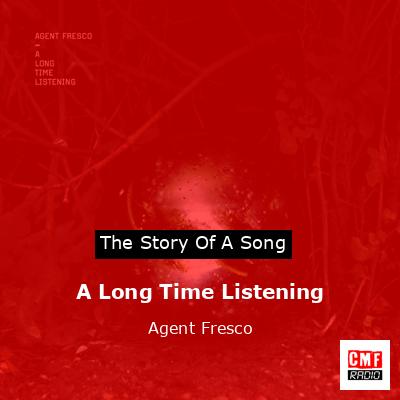 A Long Time Listening – Agent Fresco
