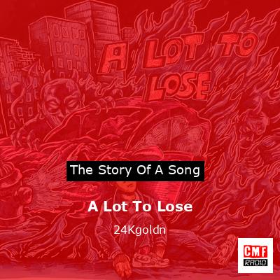 A Lot To Lose – 24Kgoldn