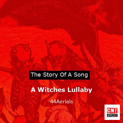 A Witches Lullaby – 44Aerials
