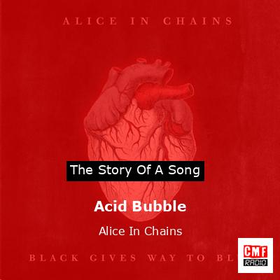 Acid Bubble – Alice In Chains