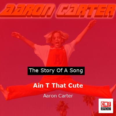 Ain T That Cute – Aaron Carter