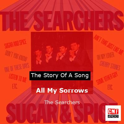 All My Sorrows – The Searchers