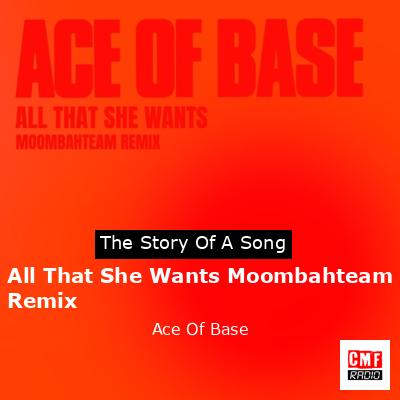 All That She Wants Moombahteam Remix – Ace Of Base