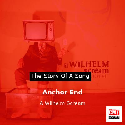 Anchor End – A Wilhelm Scream