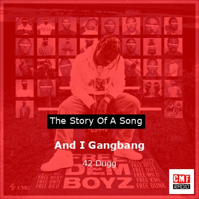And I Gangbang – 42 Dugg