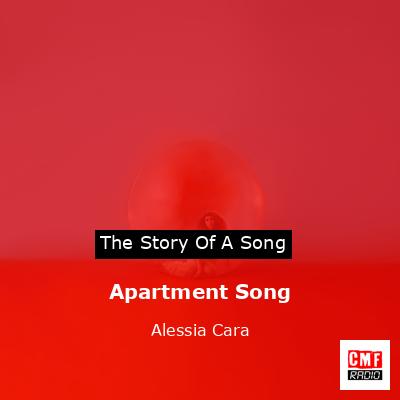 Apartment Song – Alessia Cara