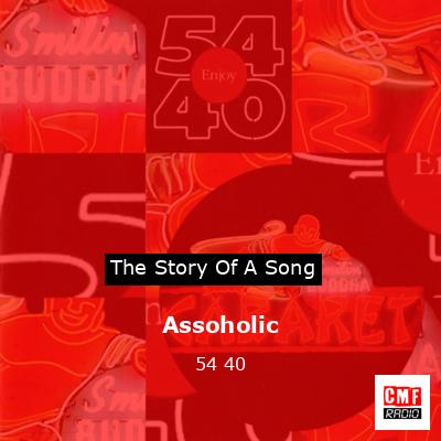 Assoholic – 54 40