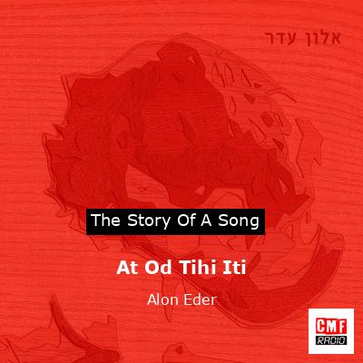 At Od Tihi Iti – Alon Eder