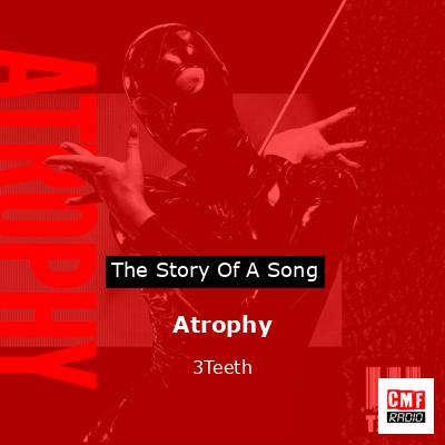Atrophy – 3Teeth