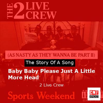 Baby Baby Please Just A Little More Head – 2 Live Crew