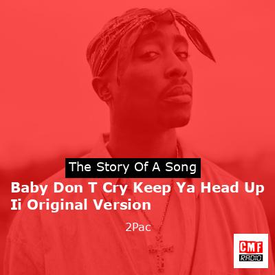 Baby Don T Cry Keep Ya Head Up Ii Original Version – 2Pac