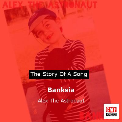 Banksia – Alex The Astronaut