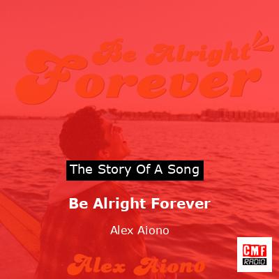Be Alright Forever – Alex Aiono