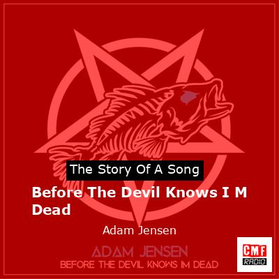 Before The Devil Knows I M Dead – Adam Jensen