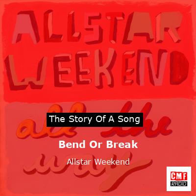 Bend Or Break – Allstar Weekend
