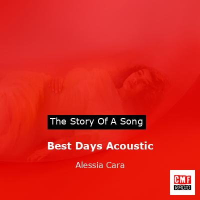Best Days Acoustic – Alessia Cara