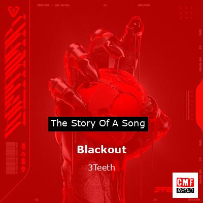 Blackout – 3Teeth