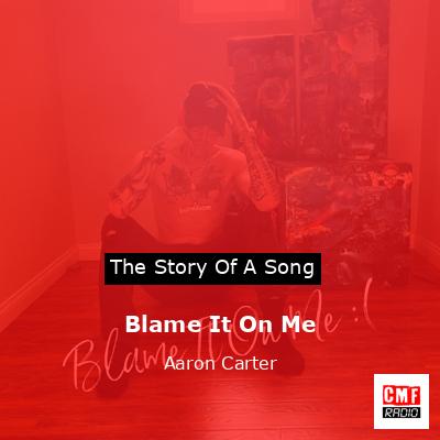 Blame It On Me – Aaron Carter