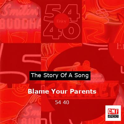 Blame Your Parents – 54 40
