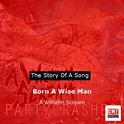 Born A Wise Man – A Wilhelm Scream