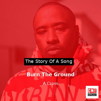 Burn The Ground – A Cross