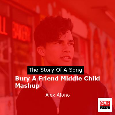 final cover Bury A Friend Middle Child Mashup Alex Aiono