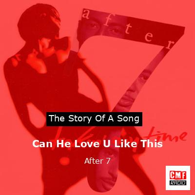 Can He Love U Like This – After 7