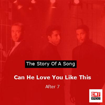 Can He Love You Like This – After 7