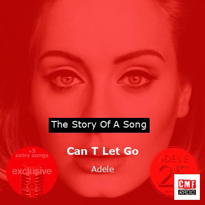 Can T Let Go – Adele