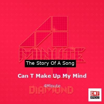 Can T Make Up My Mind – 4Minute