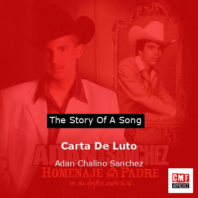 The Story And Meaning Of The Song 'Carta De Luto - Adan Chalino Sanchez