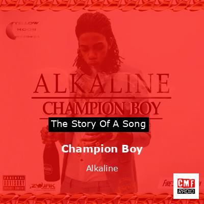 Champion Boy – Alkaline