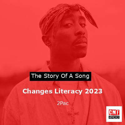 Changes Literacy 2023 – 2Pac