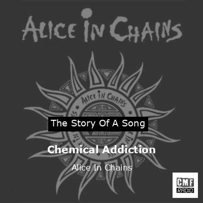 final cover Chemical Addiction Alice In Chains 1