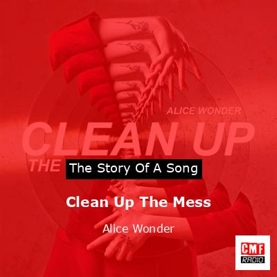 Clean Up The Mess – Alice Wonder
