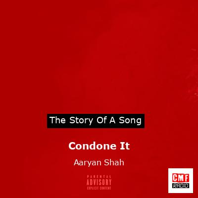 Condone It – Aaryan Shah