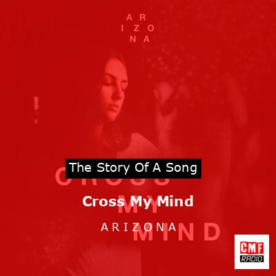 Cross My Mind – A R I Z O N A