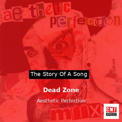 Dead Zone – Aesthetic Perfection