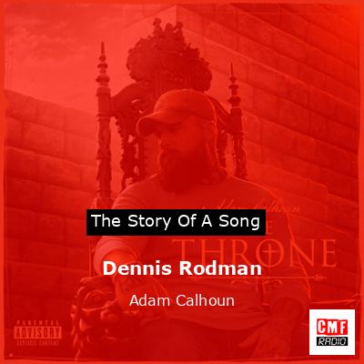 Dennis Rodman – Adam Calhoun