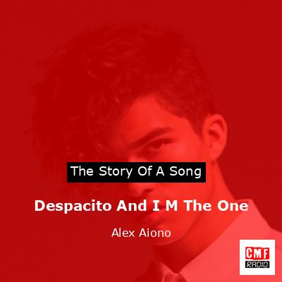 Despacito And I M The One – Alex Aiono