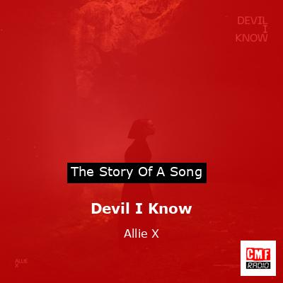 Devil I Know – Allie X