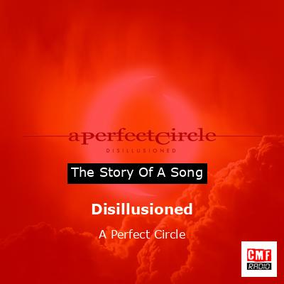 Disillusioned – A Perfect Circle