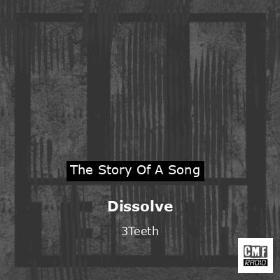 Dissolve – 3Teeth