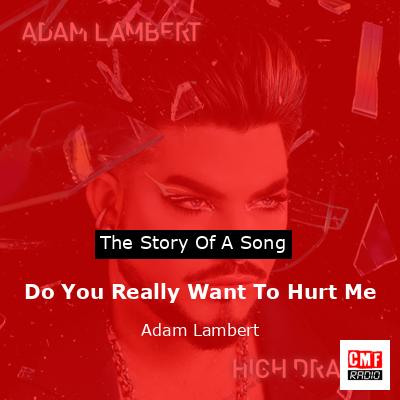 Do You Really Want To Hurt Me – Adam Lambert