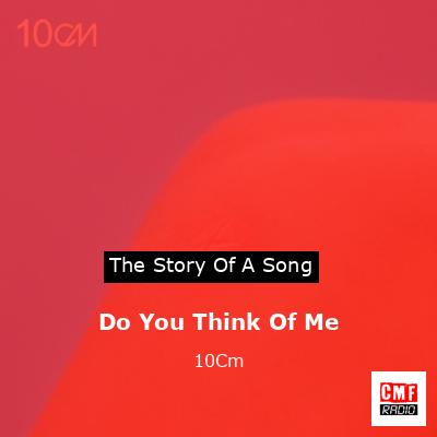 Do You Think Of Me – 10Cm