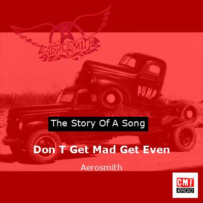 Don T Get Mad Get Even – Aerosmith