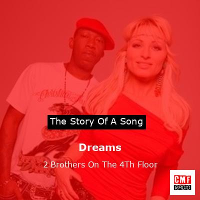 Dreams – 2 Brothers On The 4Th Floor